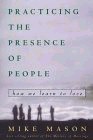 Practicing the Presence of People: How We Learn to Love by Mike Mason